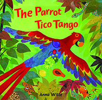 Book cover of The Parrot Tico Tango by Anna Witte